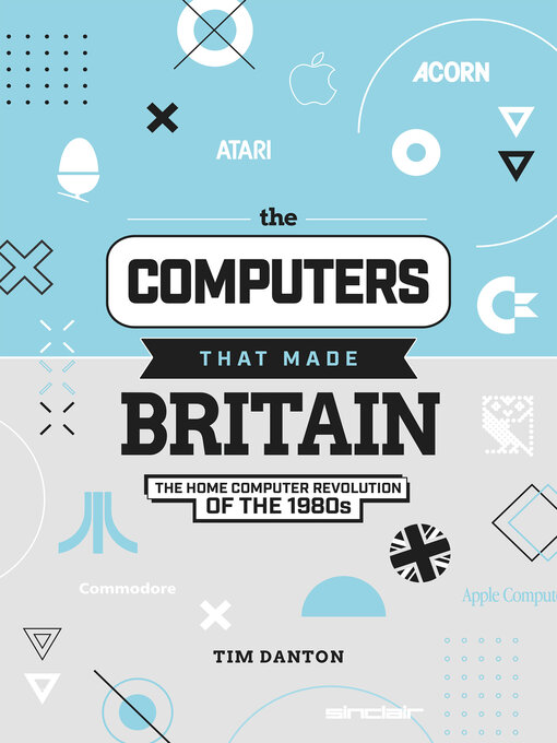 Title details for The Computers That Made Britain by Tim Danton - Available